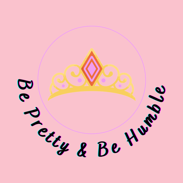 Be Pretty Be Humble by umyna's