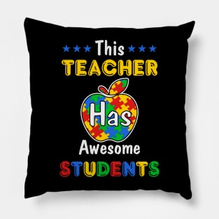 Autism Teacher has awesome students Autism Awareness Gift for Birthday, Mother's Day, Thanksgiving, Christmas Pillow