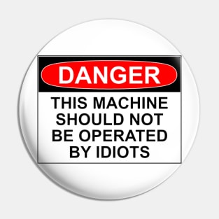 Danger - Idiots Pin