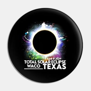 Waco Texas Total Solar Eclipse April 8 2024 Totality Pin