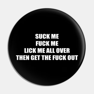 Suck Me Fuck Me Pin