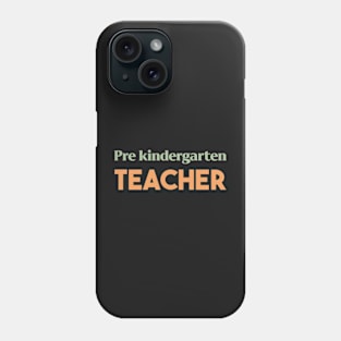 Pre Kindergarten Teacher Phone Case