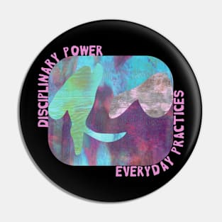 Disciplinary Power --- Everyday Practices T Design Pin