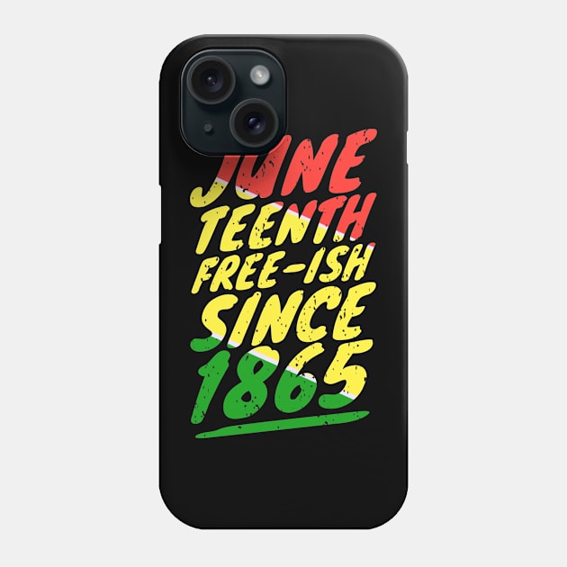 Juneteenth FREE-ISH since 1865 Phone Case by khalid12