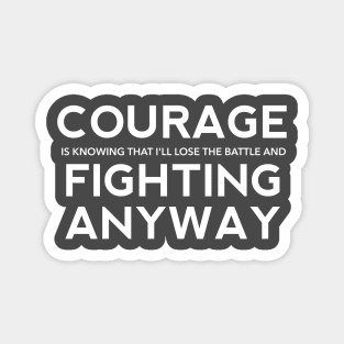 Courage is Fighting Anyway Magnet