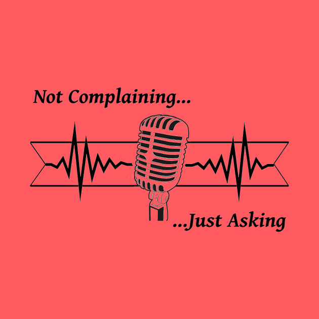 Podcast by NotComplainingJustAsking