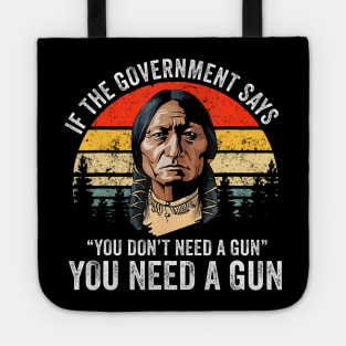 If The Government Says You Dont Need A Gun Funny Quotes Tote