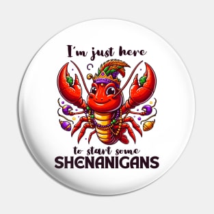 I'm Just Here To Start Some Shenanigans Pin