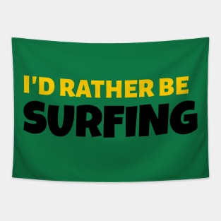 I'd Rather Be Surfing - Surf Gift Tapestry