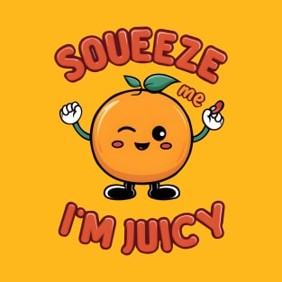 Squeeze Me, I'm Juicy T-Shirt
