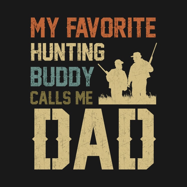 My Favorite Hunting Buddy Calls Me Dad by Rojio