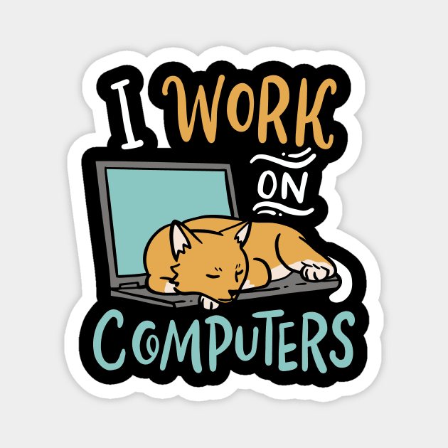 I work on Computers Funny Cat IT Programmer Developer Magnet by FunnyphskStore