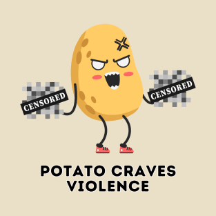 Potato Craves Violence [B] | Potato T-Shirt