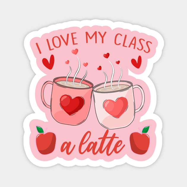 Teachers Valentine Day I Love My Class A Latte Coffee Women Magnet by ArtistTee ⭐⭐⭐⭐⭐