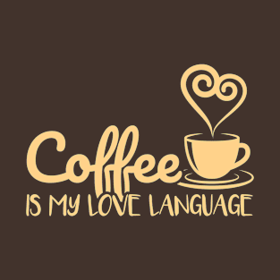 Coffee Is My Love Language T-Shirt