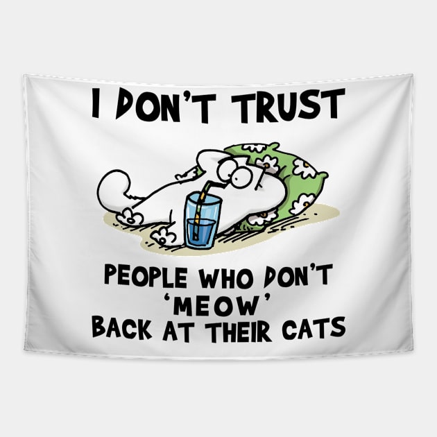 Simons Cat I Don’t Trust People Who Don’t Meow Back At Their Catsy Tapestry by devanpm