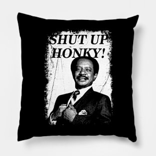 Shut Up Honky! Vintage Distressed Pillow