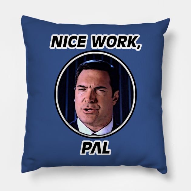 Nice Work, Pal Pillow by Whats Dis