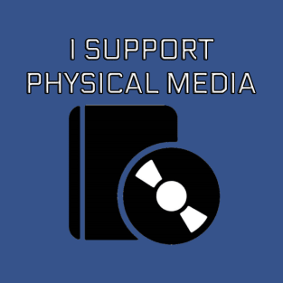 I Support Physical Media T-Shirt