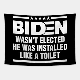 Joe Biden Wasnt Elected He Was Installed Like A Toilet Tapestry