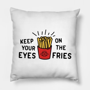 Keep eyes on fries Pillow