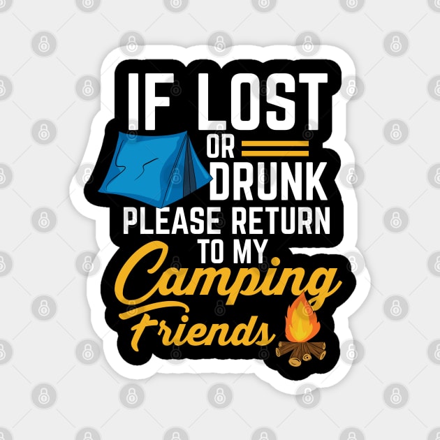 If lost or drunk please return to my Camping Friends - Funny Camping Magnet by Shirtbubble