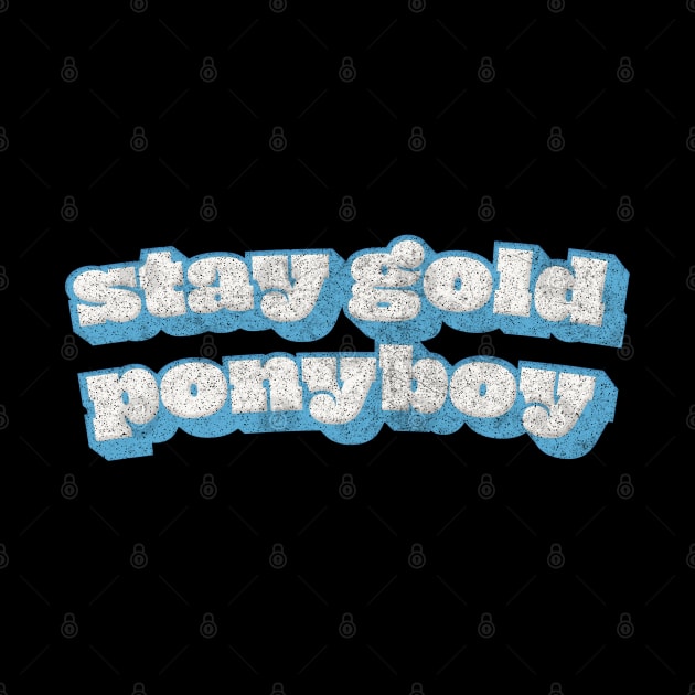 Stay Gold Ponyboy / Retro Movie Quotes Fan by DankFutura