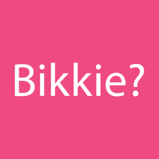 Bikkie? T-Shirt