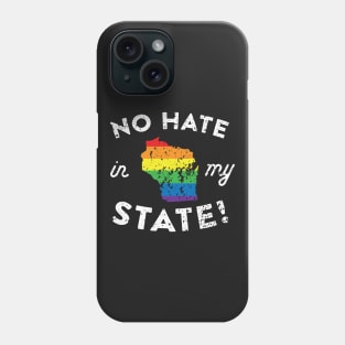 No Hate in My State Wisconsin Pride Phone Case