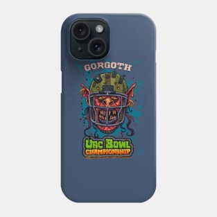 ORC BOWL CHAMPIONSHIP -GORGOTH Phone Case