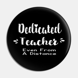 Dedicated Teacher Even From A Distance Pin