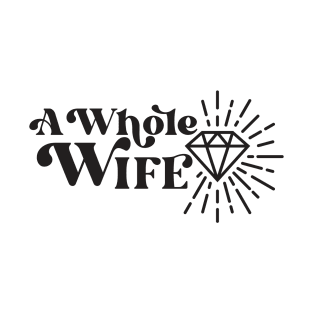 A Whole Wife T-Shirt