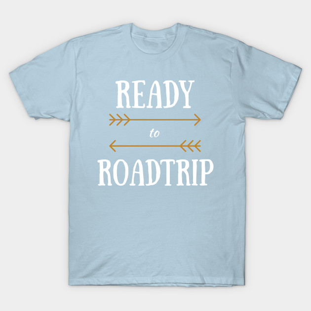 Discover Ready to Roadtrip Road Trip Tee - Road Trip - T-Shirt