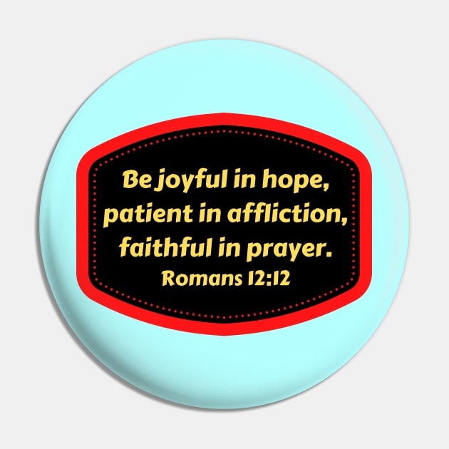 Bible Verse Romans 12:12 Pin by Prayingwarrior