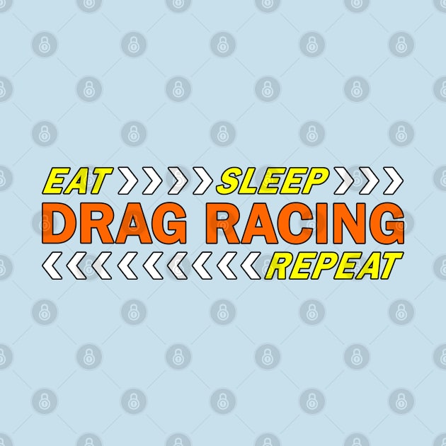 Eat sleep drag racing repeat t shirt. by Narot design shop