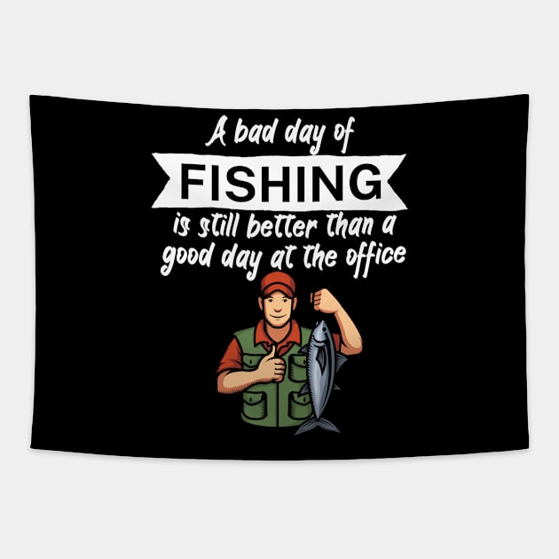 A bad day of fishing is still better than a good day at the office Tapestry by maxcode