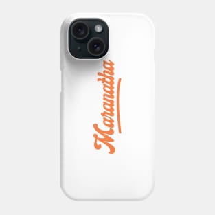 Maranatha Phone Case