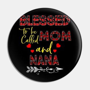 Blessed To be called Mom and nana Pin