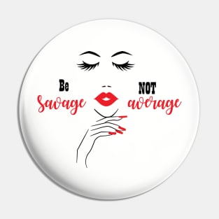 Be Savage Not Average, Black Girl Magic, Black Woman, Black Women Pin