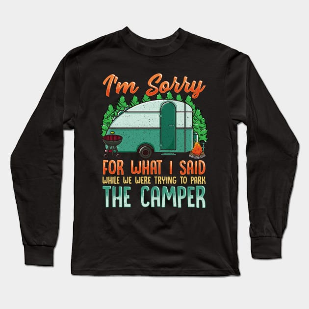 Sorry For What I Said Funny Park The Camper Rv T-Shirt Sorry For What I Said Funny Park The Camper Rv T-Shirt