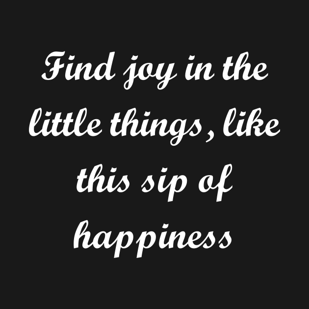 Find joy in the little things, like this sip of happiness by Cupull