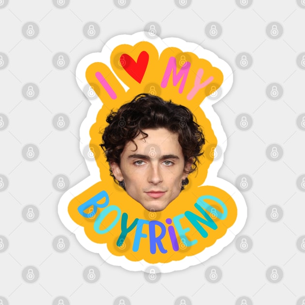 I Love My Boyfriend Timothee Chalamet Magnet by Shoppetite