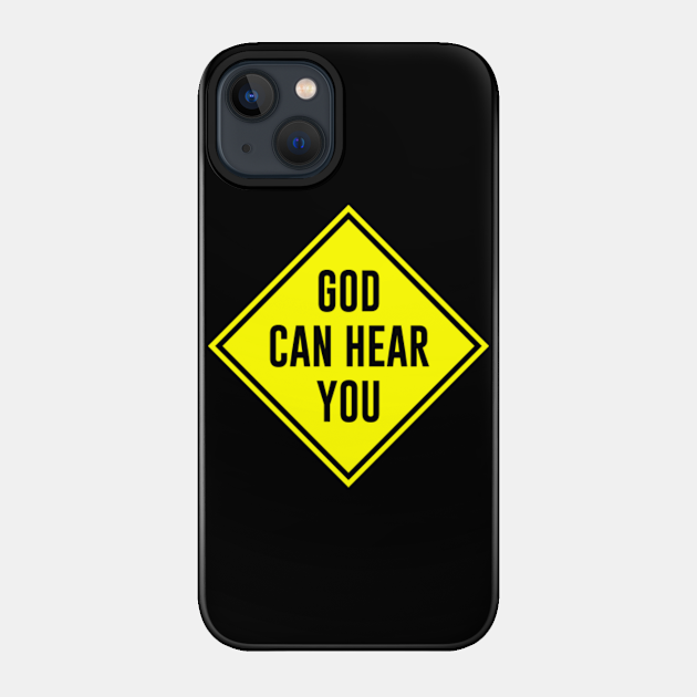 God Can Hear You - Christian - Phone Case