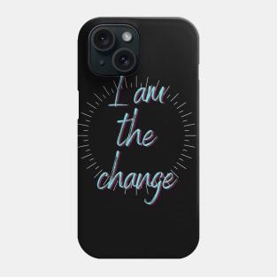 I AM THE CHANGE counter to be the change the world Phone Case