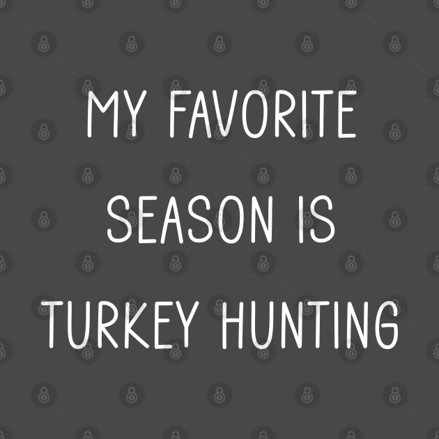 My Favorite Season is Turkey Hunting by Tomorrowland Arcade