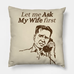 let me ask my wife first Pillow