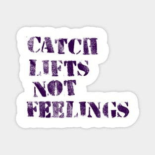 Lifts not Feelings Magnet