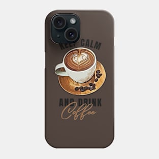 keep calm and drink coffe Phone Case