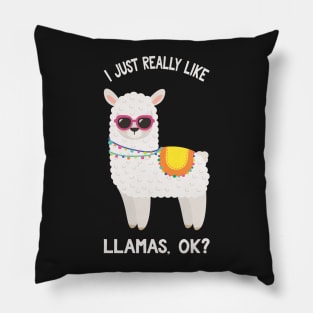 I Just Really Like Llamas Okay? - Funny Saying Llamas Pillow