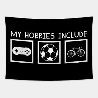 My hobbies are ... MY HOBBIES INCLUDE Tapestry